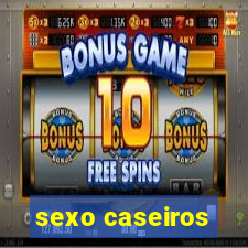 sexo caseiros